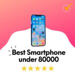 best smartphone under 80000