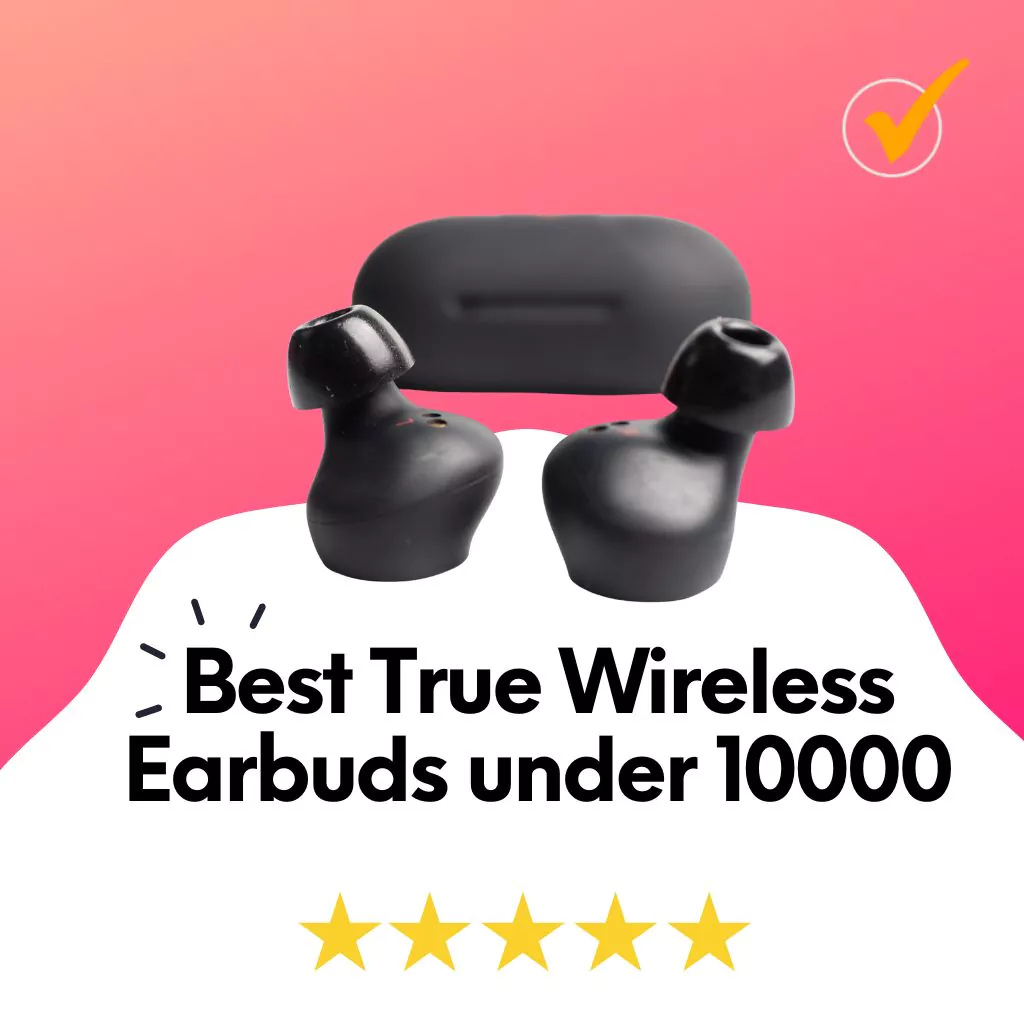 best true wireless earbuds under 10000