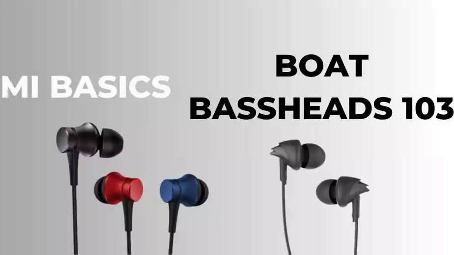 boat bassheads 100 vs mi basic earphones
